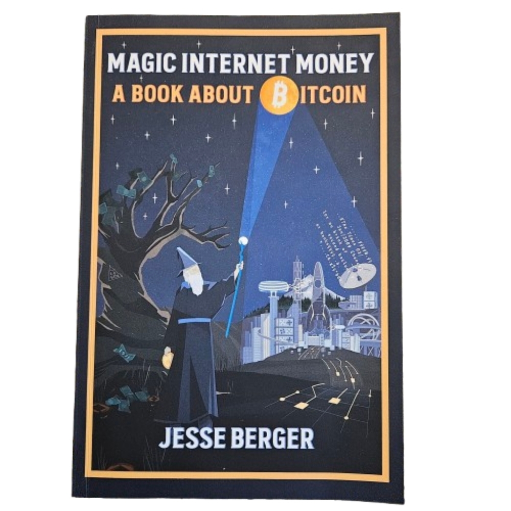 Magic Internet Money: A Book About Bitcoin by Jesse Berger, 2020 Paperback